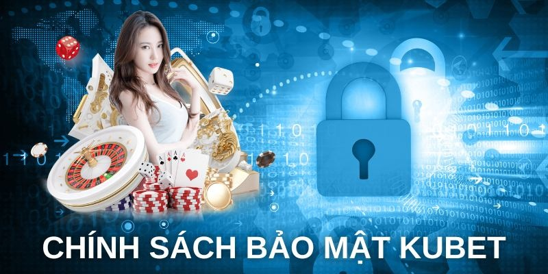 Chính sách bảo mật và hướng dẫn sử dụng dữ liệu của KUBET Chiến Thần